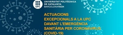 Actuacions excepcionals actualitzades a la UPC i al Campus en relació a l'estat d'alarma provocat per la pandèmia per COVID-19