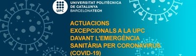 Actuacions excepcionals actualitzades a la UPC i al Campus en relació a l'estat d'alarma provocat per la pandèmia per COVID-19